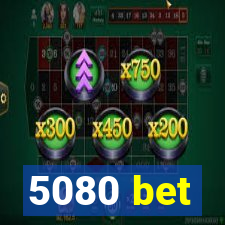 5080 bet